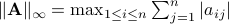 |mathbf{A}|_infty=max_{1leq i leq n} sum_{j=1}^{n}|a_{ij}|